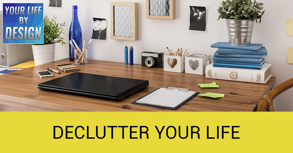 LBD 24 | Declutter Your Life