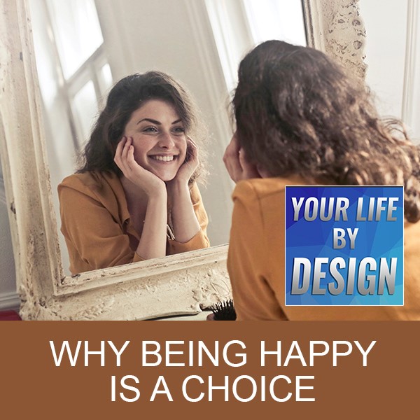 Why Being Happy is a Choice