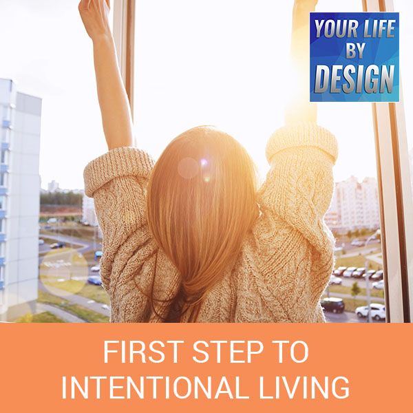 First Step To Intentional Living