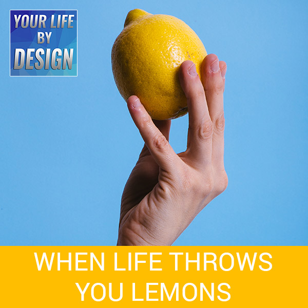 When Life Throws You Lemons