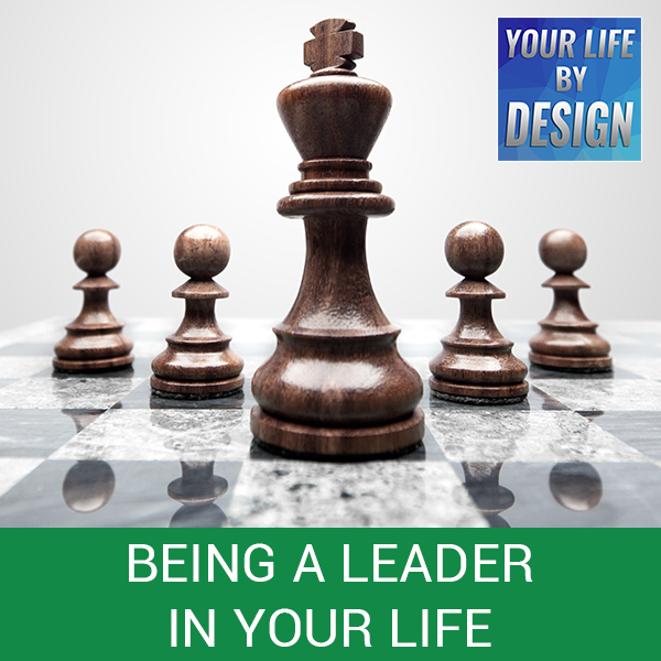 Being A Leader In Your Life